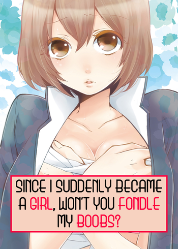 [Nagata Maria] Totsuon! ~Totsuzen Onnanonko Ni Natta No De, Ore No Oppai Monde Mimasen Ka? | Totsuon! Since I Suddenly Became A Girl, Won't You Fondle My Boobs? Ch. 1-6 [English] [Farhad TG / Peregine150]