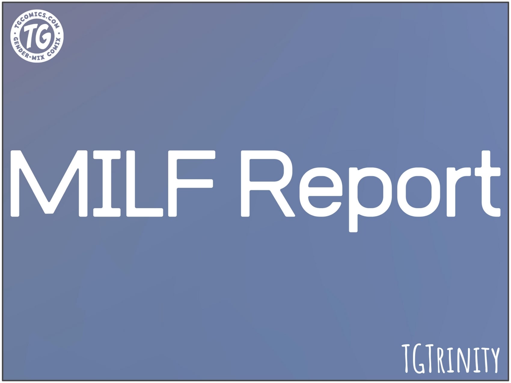 TGTrinity – MILF Report