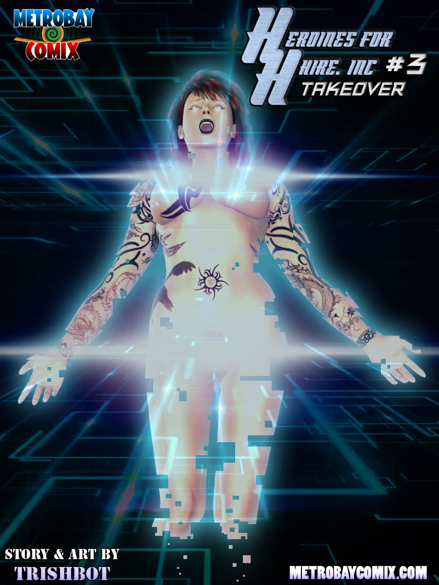 Heroines for Hire- Takeover #3 – Trishbot [Metrobay]