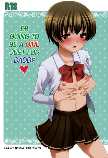 (Shota Scratch 13) [Tottototomekichi (Tomekichi)] Otou-san no Tame ni Musume ni Naru no | I'm Going to be a Girl Just for Daddy [English] =SW=