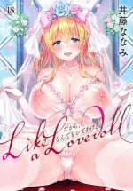 [Itou Nanami] Like a LOVEDOLL ~Dakara, Nan demo Shite Ageru~