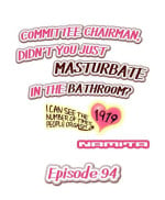 [Namita] Committee Chairman, Didn't You Just Masturbate In the Bathroom? I Can See the Number of Times People Orgasm (Ch.94-118)[English](Ongoing)