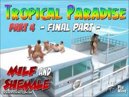 Tropical Paradise Part 4 – PigKing (Milf -Shemale)