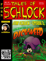 Tales of Schlock 41- Garden of the Dickweed – Rampant404