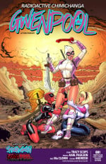 Gwenpool- Radioactive Chimichanga- Tracy Scops