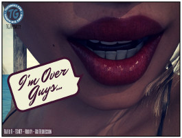 I’m Over Guys – TGTrinity