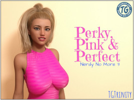 Perky, Pink & Perfect- Nerdy No More 3 – TGTrinity