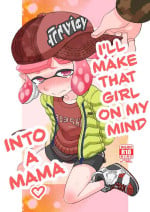 [Nyankoro Mochi (Yoshizawa Miyabi)] Kininaru Anoko wo Mama ni Shichao | I'll Make That Girl On My Mind into a Mama (Splatoon) [English] [MobTarou] [Digital]
