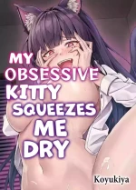 [KOYUKI-ya (Koyuki, Yaki Tomato)] Uchi no Yandere na Kaineko-chan ni Mechakucha ni Shiborarechau Hanashi + Yandere Kai Neko Series | My Obsessive Kitty Squeezes Me Dry [English]