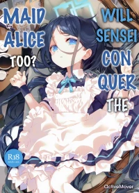 (C105) [ActiveMover (Arikawa Satoru)] Sensei wa Maid no Alice mo Kouryaku shimasu ka? | Will Sensei Conquer The Maid Alice Too? (Blue Archive) [English]