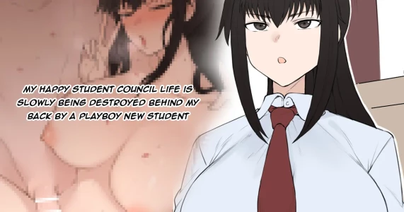 My Happy Student Council Life Is Slowly Being Destroyed Behind My Back By A Playboy New Student