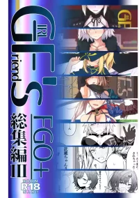 [Kyokutou Koumuten (Kikunosukemaru)] GIRLFriend's Soushuuhen III FGO+ (Fate/Grand Order, THE iDOLM@STER: Shiny Colors) [Digital]