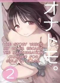 [Hiyashi Makura] The Story of How My Room Became the Class Girls' Masturbation Room - Part 2 (AI Translated)